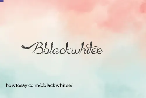 Bblackwhitee