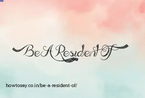 Be A Resident Of