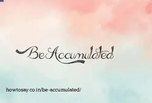 Be Accumulated