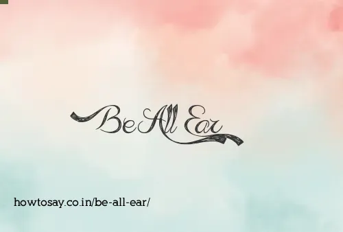 Be All Ear
