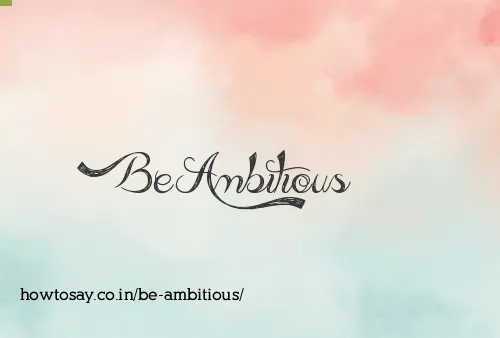 Be Ambitious