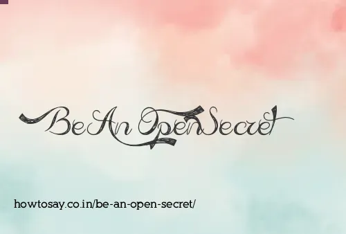 Be An Open Secret
