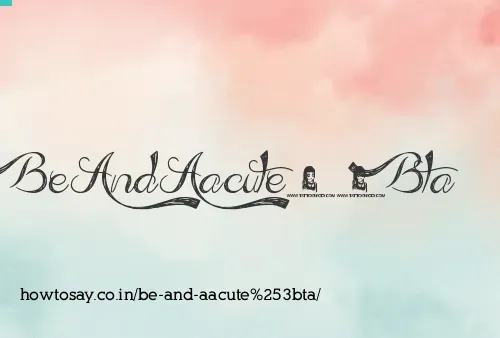 Be And Aacuteta