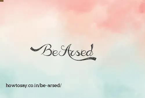 Be Arsed