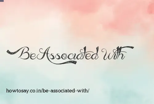 Be Associated With