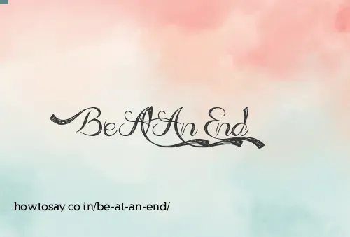 Be At An End