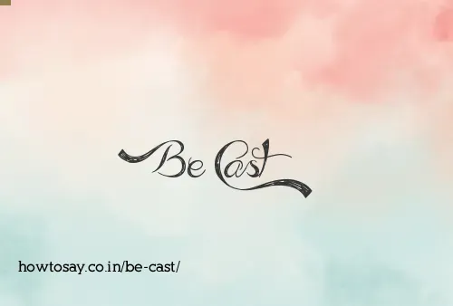 Be Cast