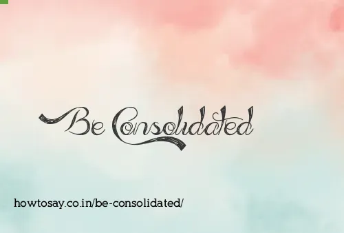 Be Consolidated