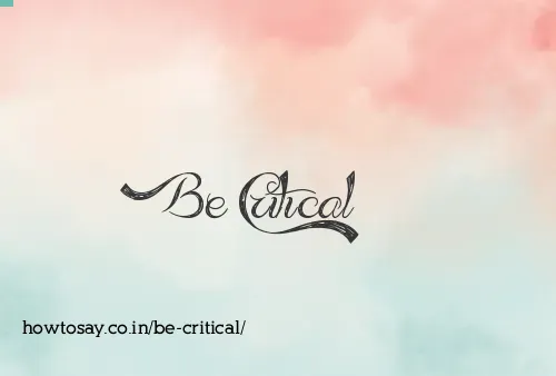 Be Critical