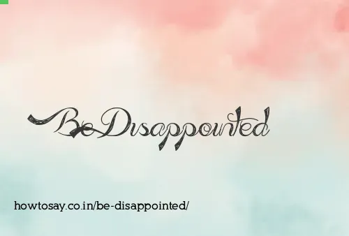 Be Disappointed