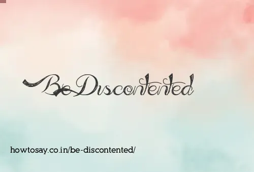 Be Discontented