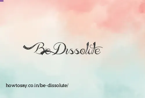 Be Dissolute