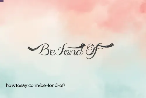 Be Fond Of