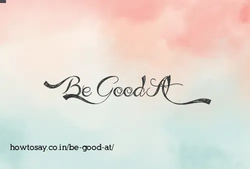 Be Good At