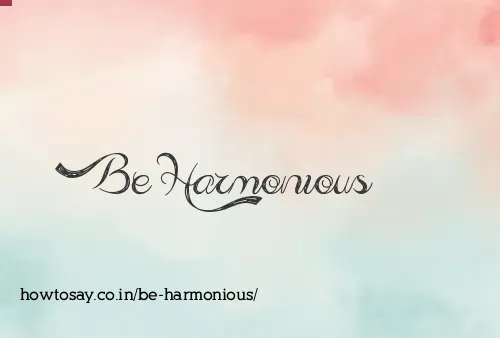 Be Harmonious