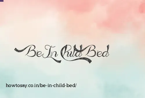 Be In Child Bed