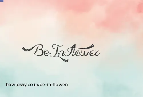 Be In Flower