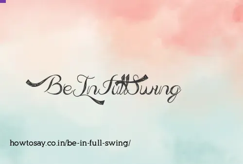 Be In Full Swing