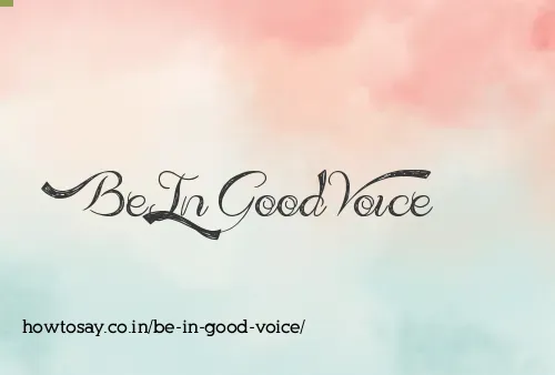 Be In Good Voice