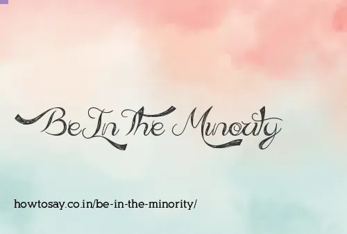Be In The Minority