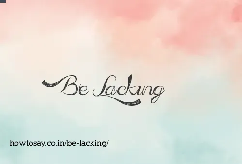 Be Lacking