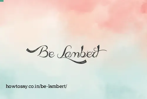 Be Lambert