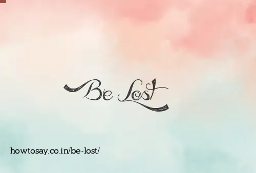 Be Lost