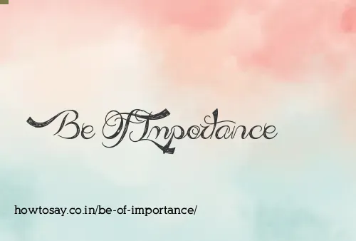 Be Of Importance