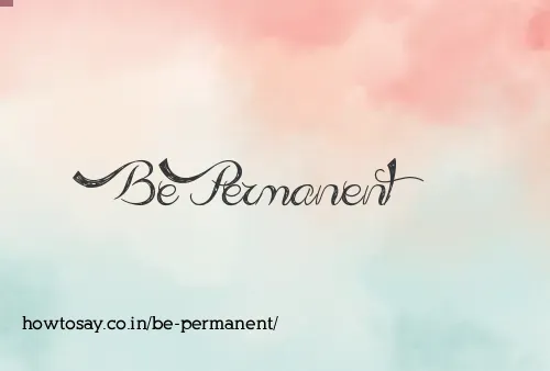 Be Permanent