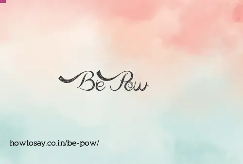 Be Pow