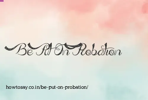 Be Put On Probation
