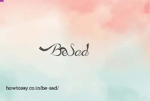 Be Sad