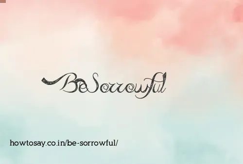 Be Sorrowful