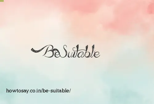 Be Suitable