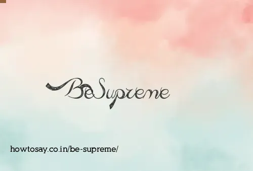 Be Supreme