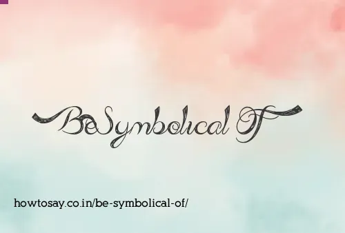 Be Symbolical Of