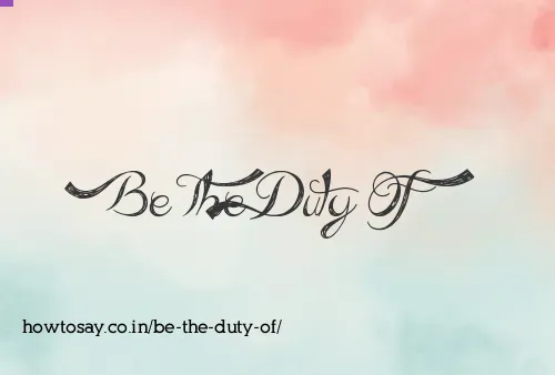 Be The Duty Of