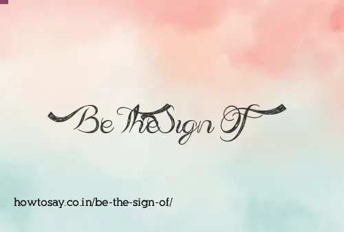 Be The Sign Of