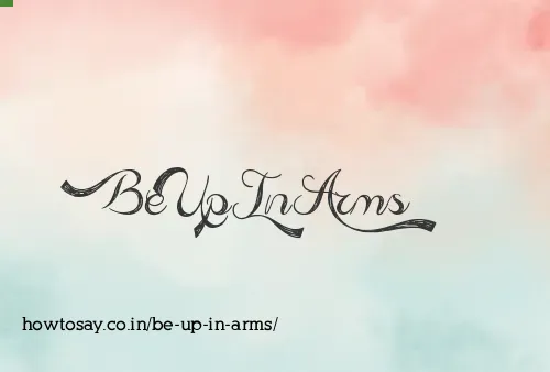 Be Up In Arms