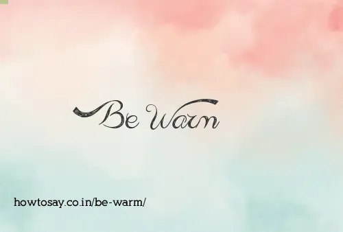 Be Warm