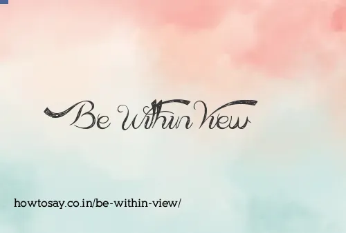 Be Within View