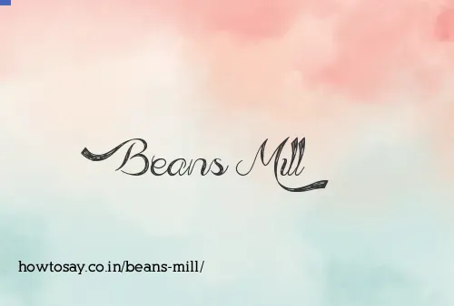 Beans Mill