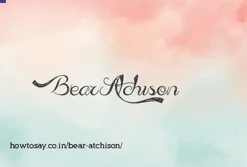 Bear Atchison