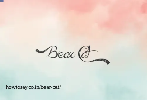 Bear Cat