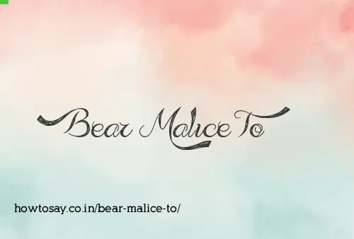 Bear Malice To