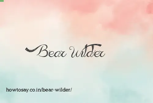Bear Wilder