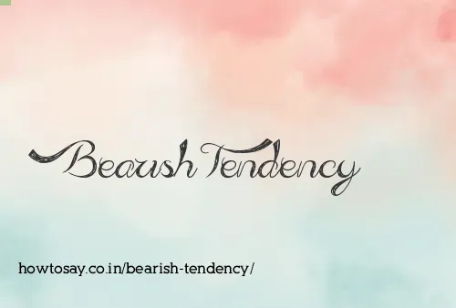 Bearish Tendency