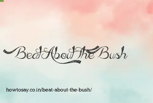 Beat About The Bush