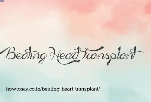 Beating Heart Transplant