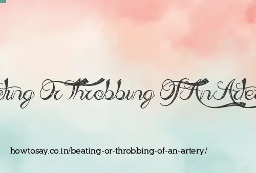 Beating Or Throbbing Of An Artery